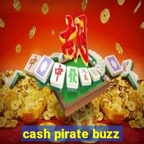 cash pirate buzz